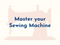 Master your Sewing Machine Workshop