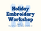 Kids Holiday Embroidery Workshop