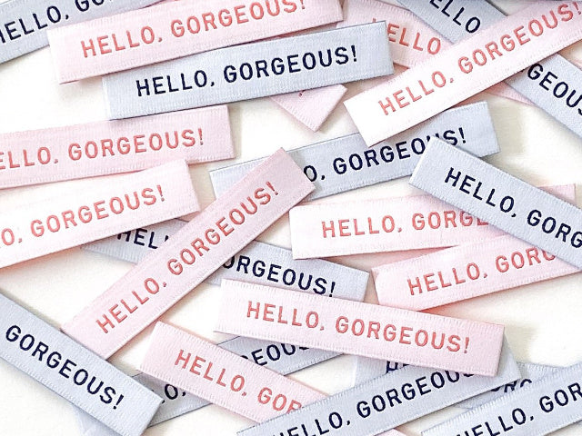 Woven Labels - "Hello, Gorgeous!"